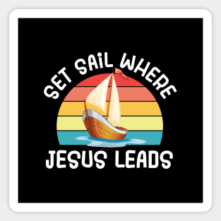 Set Sail Where Jesus Leads Magnet